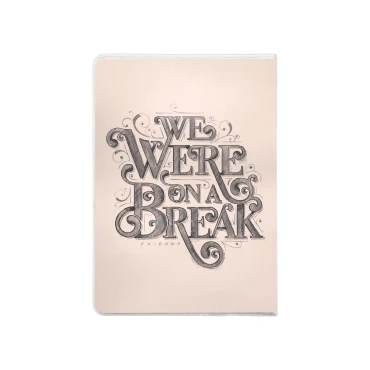 כיסויים לכרטיסים Friends We Were On A Break